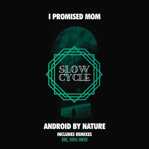 I Promised Mom - Android by Nature [SLOW011]